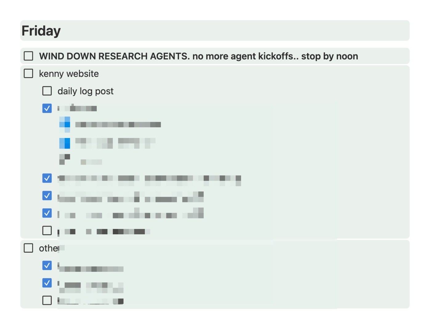 Notion Friday checklist. The top item reads WIND DOWN RESEARCH AGENTS. no more agent kickoffs.. stop by noon, still unchecked. Below it a kenny website block with daily log post unchecked and every other row blurred out, then a second blurred section underneath