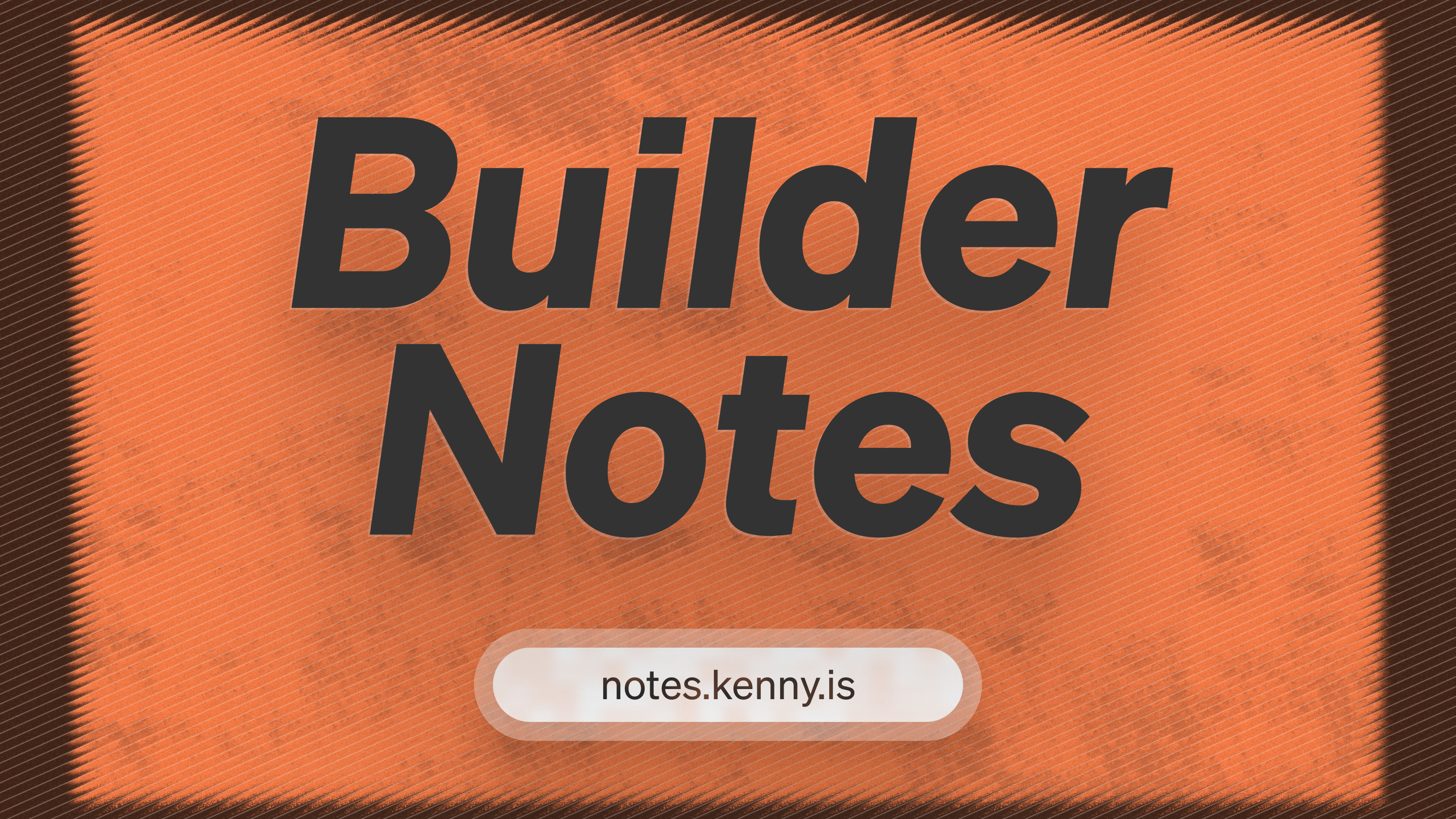 Builder Notes